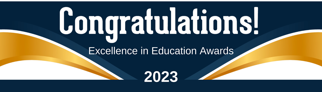 Banner reads Congratulations! Excellence in Education Awards. 2023
