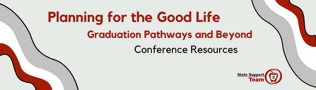 Planning for the Good Life Graduation Pathways and Beyond conference Resources