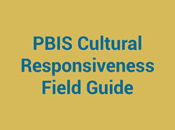 PBIS Cultural Responsiveness Field Guide